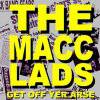 The Macc Lads : Get Off Yer Arse